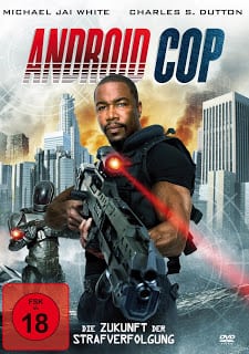 Android Cop (2014) แอนดรอยด์คอป ตำรวจจักรกล