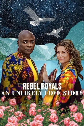 Rebel Royals An Unlikely Love Story (2025) รักเหลือเชื่อของเชื้อพระวงศ์หัวขบถ